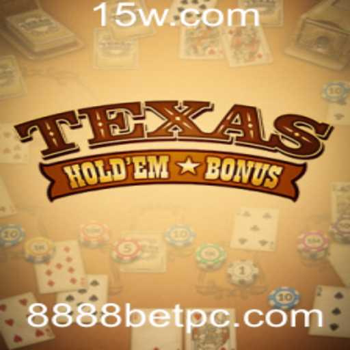 Texas Hold'em Bonus e 8888bet: Explorando Estratégias e Regras